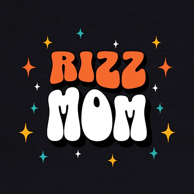 Rizz Mom | Mother | Family | W Riz | Rizzler | Rizz god | Funny gamer meme | Streaming | Rizzard by octoplatypusclothing@gmail.com